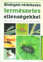 Balázs Klára - Mészáros Zoltán (szerk.) : Biológiai védekezés természetes ellenségekkel