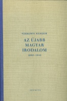 Várkonyi Nándor : Az újabb magyar irodalom 1880-1940