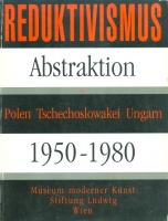 Reduktivismus - Abstraktion in Polen Tschechoslowakei Ungarn 1950-1980.