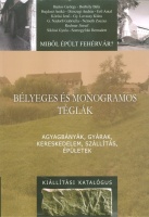 Bartos György - Borbély Béla - Rechner József és sokan mások  : Bélyeges és monogramos téglák