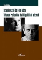 Péterfi Gábor : Szabó Dezső és Féja Géza Trianon-reflexiója és külpolitikai nézetei 