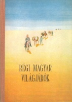 Borsody Bevilaqua Béla (összeáll.) - Agárdi Ferenc (szerk.) : Régi magyar világjárók