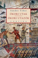 Sándor Tibor : Ókori utak - ókori utazók