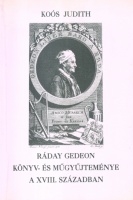 Koós Judith : Ráday Gedeon könyv- és műgyűjteménye a XVIII. században