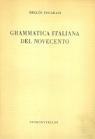 Fogarasi Miklós : Grammatica italiana del Novecento - sistemazione descrittiva