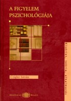 Czigler István : A figyelem pszichológiája - Kísérlet, teória, alkalmazás