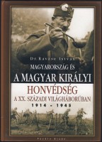 Ravasz István : Magyarország és a Magyar Királyi Honvédség a XX. századi világháborúban 1914 - 1945
