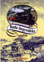 Salamin András : Buda-hegyvidéki vasutak - Képeskönyv 