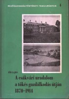 Für Lajos : A csákvári uradalom a tőkés gazdálkodás útján 1870-1914 