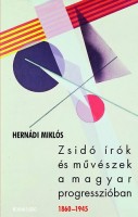 Hernádi Miklós  : Zsidó írók és művészek a magyar progresszióban 1860-1945.