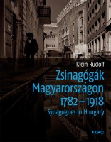 Klein Rudolf : Zsinagógák Magyarországon 1782-1918. Fejlődéstörténet, tipológia és építészeti jelentőség. Synagogues in Hungary.
