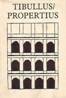 Tibullus, Albius - Propertius, Sextus    : Tibullus és Propertius összes költeményei  