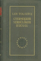 Tolsztoj, Lev : Gyermekkor / Serdülőkor / Ifjúság