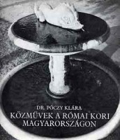 Póczy Klára, Dr. : Közművek a római kori Magyarországon