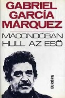 García Márquez, Gabriel   : Macondóban hull az eső - Elbeszélések