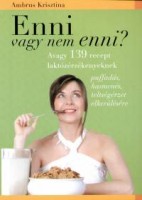 Ambrus Krisztina : Enni vagy nem enni? avagy 139 recept laktózérzékenyeknek