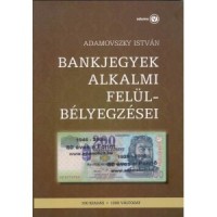 Adamovszky István : Bankjegyek alkalmi felülbélyegzései 