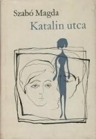 Szabó Magda : Katalin utca (Első kiadás)