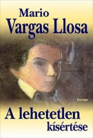 Vargas Llosa, Mario : A lehetetlen kísértése