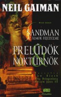 Gaiman, Neil; Kieth, Sam-Dringenberg, Mike-Jones, Malcolm III. (ill.) : Sandman, az Álmok Fejedelme. Első kötet. Prelűdök és noktürnök