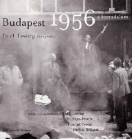 Lessing - Fejtő - Konrád - Bauquet : Budapest 1956 - A forradalom - Erich Lessing fotográfiái