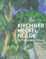 Schröder, Klaus Albrecht - Markhof, Marietta Mautner (Hrsg.) : Kirchner, Heckel, Nolde. Die Sammlung Werner