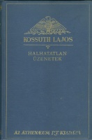 Kossuth Lajos : Halhatatlan üzenetek (Kossuth Lajos iratai IX.)