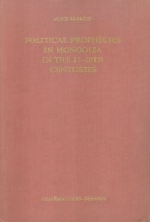Sárközi, Alice : Political Prophecies in Mongolia in the 17th - 20th Centuries