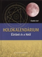 Graf, Claudia : Holdkalendárium - Életünk és a Hold