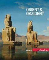 Husslein-Arco, Agnes - Grabner, Sabine (Hrsg.) : Orient und Okzident. Österreichische Maler des 19. Jahrhunderts auf Reisen.