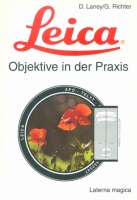 Laney, Dennis - Richter, Günter : Leica - Objektive in der Praxis