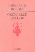 Borges, Jorge Luis : Okok jelek dolgok