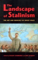 Dobrenko, Evgeny - Naiman, Eric  (Ed.) : The Landscape Of Stalinism. The Art and Ideology of Soviet Space