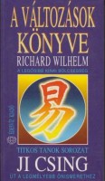 Wilhelm, Richard : A változások könyve - Ji Csing - A legősibb kínai bölcsesség