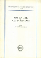 Hegedűs Nándor : Ady Endre Nagyváradon (Irodalmi forrástanulmány)