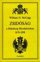 McCagg, William O. : Zsidóság a Habsburg Birodalomban 1670-1918