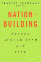 Fukuyama, Francis (Ed.) : Nation-Building - Beyond Afghanistan and Iraq