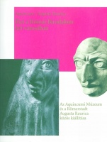 Zsidi Paula (szerk.) : Aquincum/Augusta Raurica - Élet a Római Birodalom két városában.