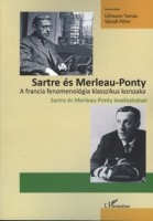 Ullmann Tamás, Váradi Péter (szerk.) : Sartre és Merleau-Ponty. A francia fenomenológia klasszikus korszaka (Sartre és Merleau-Ponty levelezésével)