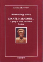 Németh György (szerk.) : Ércnél maradóbb... A görög és római történelem forrásai