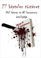 Gaiman, Neil - Sarrantinio, Al (Szerk.) : 27 képtelen történet. Mesék felnőtteknek 