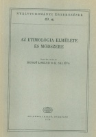 Benkő Loránd - K. Sal Éva  (Szerk.) : Az etimológia elmélete és módszere - Az 1974. augusztus 22. és 24. között rendezett nemzetközi konferencia előadásai