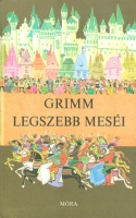 Grimm [Jakob és Wilhelm] : Legszebb meséi