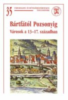 Csukovits Enikő - Lengyel Tünde (szerk.) : Bártfától Pozsonyig. Városok a 13-17. században.