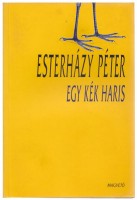 Esterházy Péter   : Egy kék haris