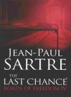 Sartre, Jean-Paul : The Last Chance. Roads of Freedom IV.