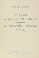 Eötvös Károly : Utazás a Balaton körül - A balatoni utazás vége. [Egybekötve.]