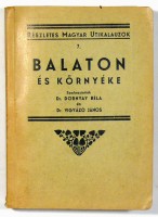 Dornyay Béla - Vigyázó János (szerk.) :  Balaton és környéke részletes kalauza. 