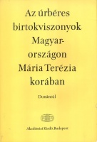 Felhő Ibolya (szerk.) : Az úrbéres birtokviszonyok Magyarországon Mária Terézia korában. I. kötet. Dunántúl.
