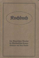 Kochbuch des Bayerischen Vereins für Wirtschaftliche Frauenschulen auf dem Lande 
